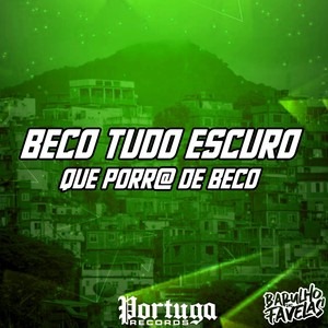 Beco Tudo Escuro - Que Porra de Beco (Explicit)