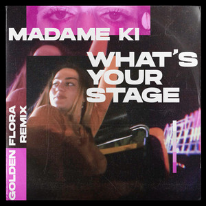 What's Your Stage (Golden Flora Remix)