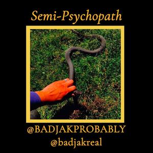 Semi-Psychopath (Explicit)