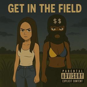 GET IN THE FIELD (feat. Vickayyy) (Explicit)