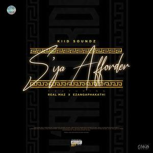 S'ya Afforder (feat. Real Maz & Ezangaphakathi)