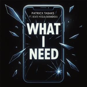 What I Need (feat. Beate Megija Baranovska)