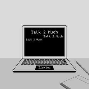 Talk 2 Much