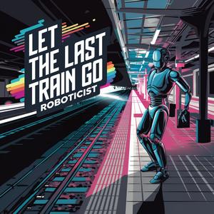 Let the Last Train Go