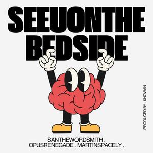 SEEUONTHEBEDSIDE (feat. OPUS RENEGADE & MARTIN SPACELY)