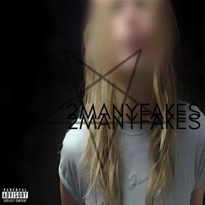 2MANYFAKES (feat. youngbloodsucke) [Explicit]