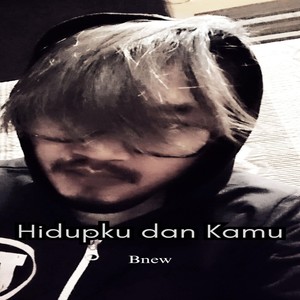 Hidupku dan Kamu