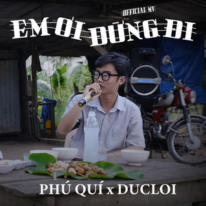 Em Ơi Đừng Đi (feat. DucLoi)