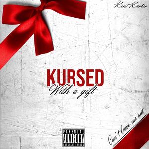 Can't Leave Me Out(Kursed With a Gift) (Explicit)