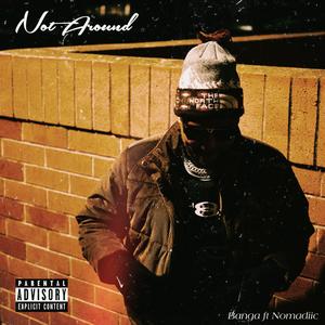 Not Around (feat. Nomadiic) (Explicit)
