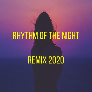 Rhythm of the Night (Remix 2020)