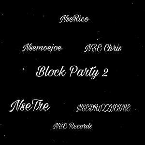 Block Party 2 (feat. NSEDRIZZIEDRE, NseTre, Nsemoejoe & NSE Chris) [Bonus Track] [Explicit]