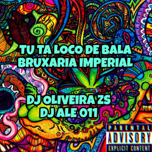 TU TA LOCO DE BALA? BRUXARIA IMPERIAL (Explicit)