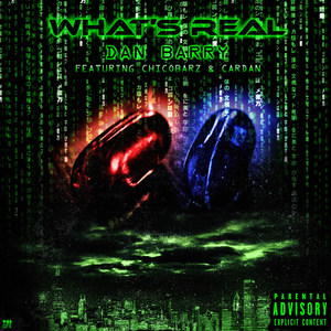 What's Real(feat. ChicoBarz & CarDan) (Explicit)