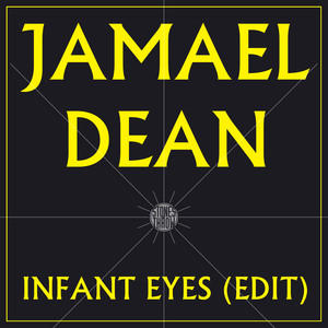 Infant Eyes (Edit)