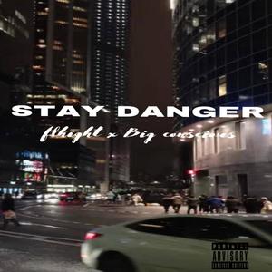 Stay Dangerous (feat. Big conscious) [Explicit]