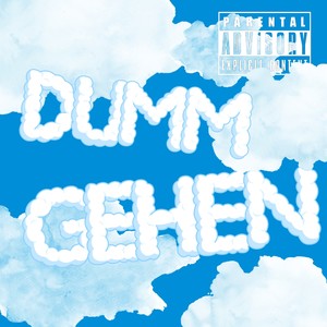 DUMM GEHEN (Explicit)