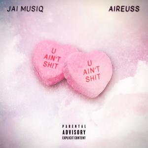 Ain't **** (feat. Aireuss) [Explicit]