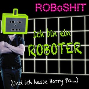 Ich bin ein Roboter (Und ich hasse Harry Po....)