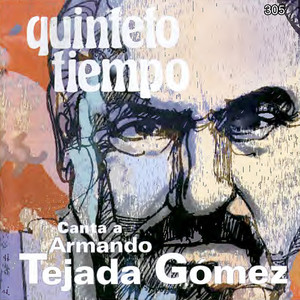 Canta a Armando Tejada Gómez