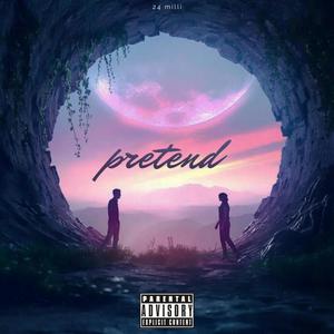 Pretend (Explicit)