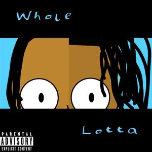 Whole Lotta... (Explicit)