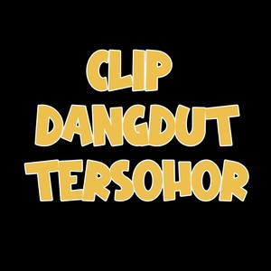 Clip Dangdut Tersohor