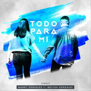 Todo Para Mi (feat. Melissa Gonzalez)