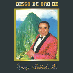 El Disco de Oro de Enrique Pablucha V.