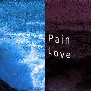 Wave Pain Wave Love