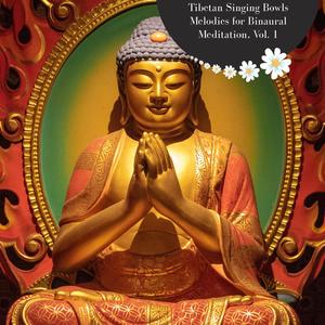 Tibetan Singing Bowls Melodies For Binaural Meditation, Vol. 1