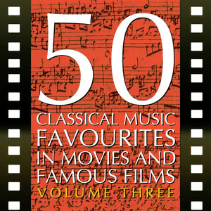 50 Classical Music Favourites In Movies And Famous Films, Vol.3 (50古典音乐最爱电影和著名影片，第3卷)