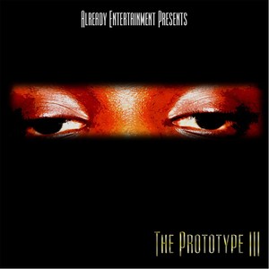 The Prototype 3 (Already Entertainment Presents)