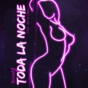 Toda La Noche (feat. Jerry Zyno) [Explicit]