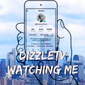 Dizzletv Watching Me (Explicit)