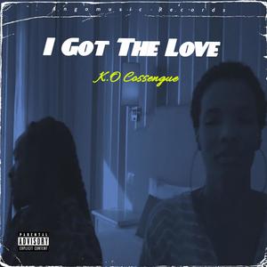 I Got The Love (Explicit)