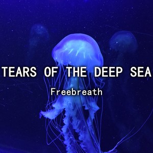 Tears of the Deep Sea