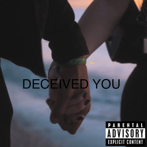 DECEIVED YOU (Explicit)