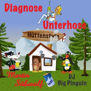 Diagnose Unterhose Hüttenstyle (feat. DJ Big Pinguin)