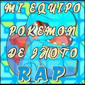 Mi Equipo Pokemon De Johto Rap