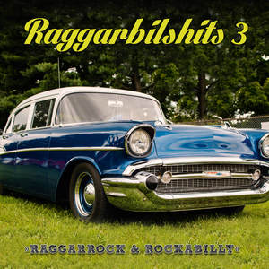 Raggarbilshits, Vol. 3 - Raggarrock & Rockabilly (Explicit)