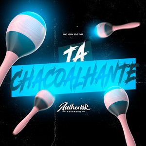 Ta Chacoalhante (Explicit)