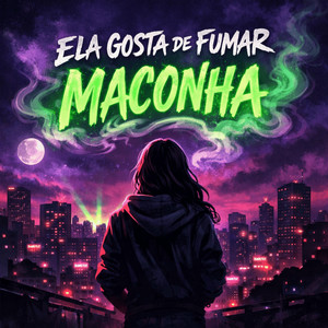 Ela Gosta de Fumar Maconha (Explicit)
