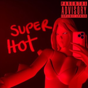 Super Hot (Explicit)