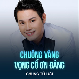 Chuông Vàng Vọng Cổ Ơn Đảng