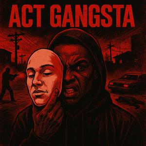 Act Gangsta (Explicit)