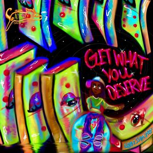 Get What You Desereve (Explicit)