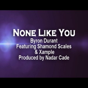 None Like You (feat. Shamond Scales & Xample)