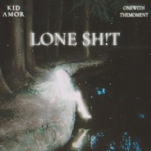 LONESH!T (feat. OneWithTheMoment) (Explicit)
