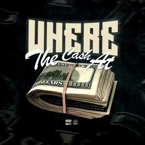 Where The Cash At (Explicit)